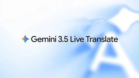 谷歌发布 Gemini 3.5 Live Translate！多语言实时口译进入翻译 App-创客网络